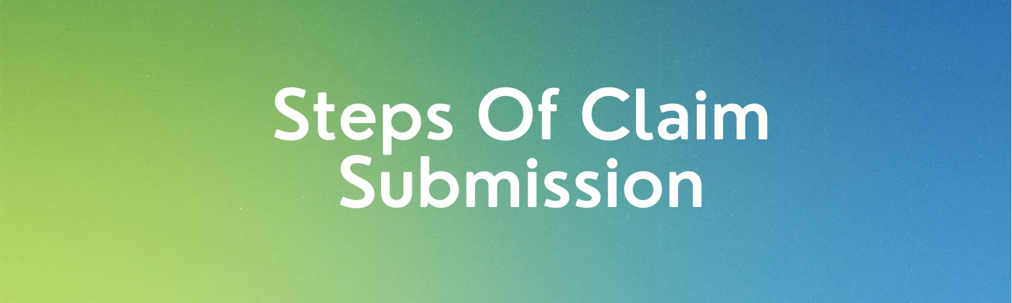 Steps Of Claim Submission