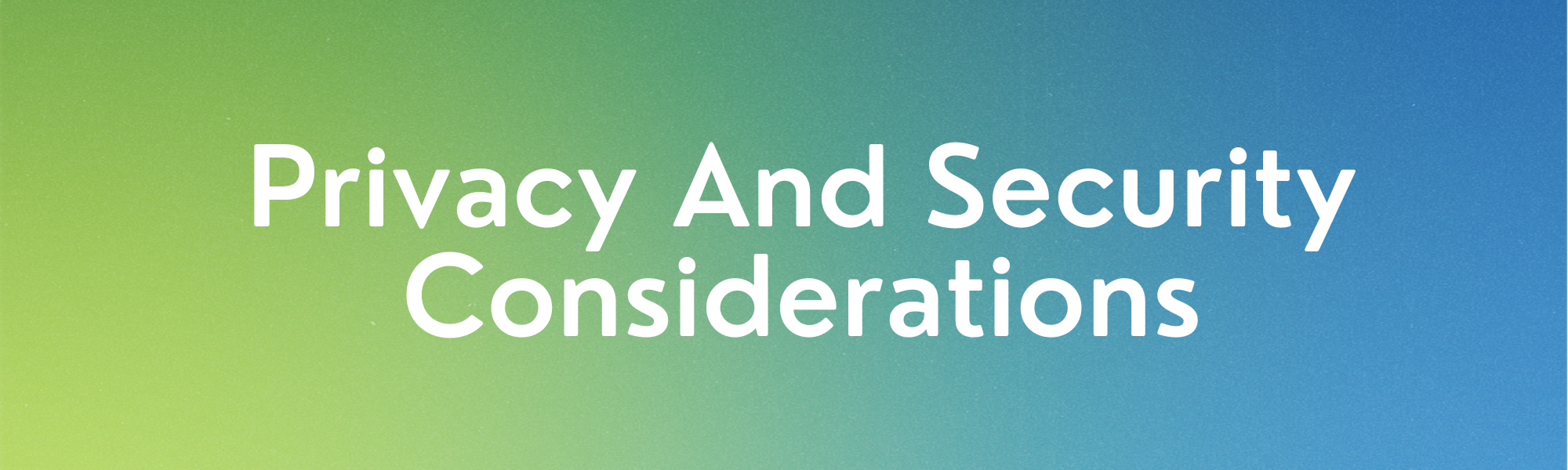 Privacy And Security Considerations