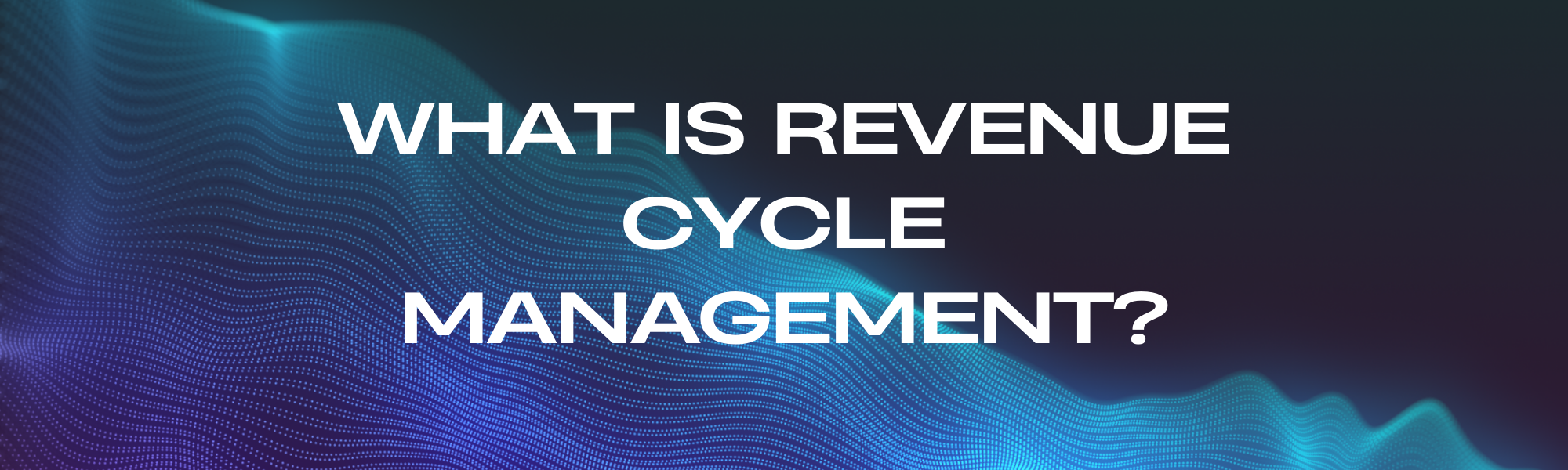 What Is Revenue Cycle Management